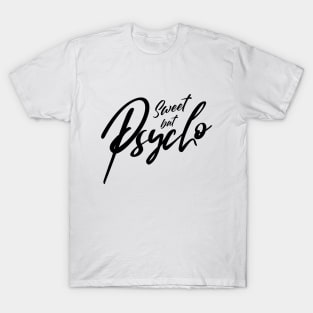 Sweet but Psycho T-Shirt